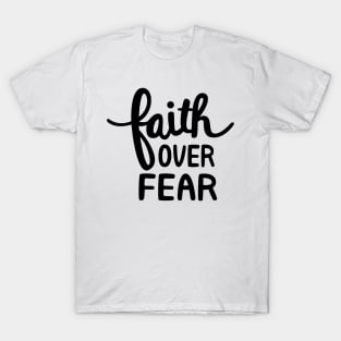 Faith over fear T-Shirt